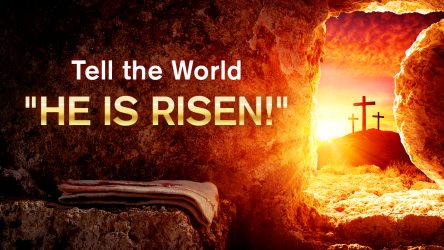 Tell the World "He Is Risen!"